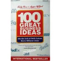 100 Great Business Ideas: Ide-ide unik di balik sukses Bisnis Miliaran Dolar