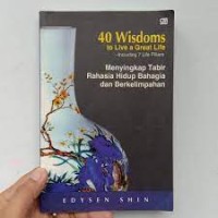 40 Wisdoms to Live a Great Life: Menyingkap Tabir Rahasia