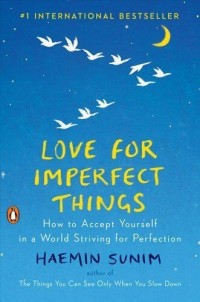 Love for imperfect things: how to accept yourself in a world striving for perfection