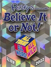 Ripley's believe It or not! 2022 : all true! all weird! all wild!