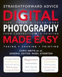 Digital Photography Made Easy: Straightforward Advice