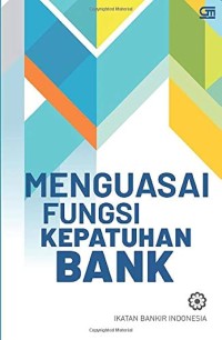 Menguasai Fungsi Kepatuhan Bank