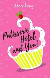 Patisserie, Hotel, and You