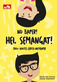 No Baper! Hei, Semangat! : 100+ Quotes cerita anti baper