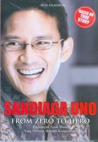 Sandiaga Uno From Zero To Hero