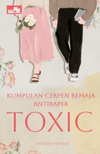 Kumpulan cerpen remaja antibaper: Toxic