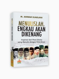 Menulislah, engkau akan dikenang