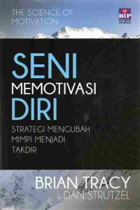 Seni Memotivasi Diri : Strategi Mengubah Mimpi Menjadi Takdir