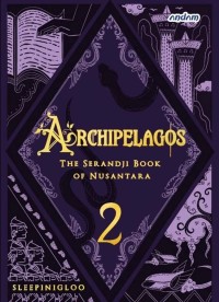 Archipelagos #2: the serandji book of Nusantara