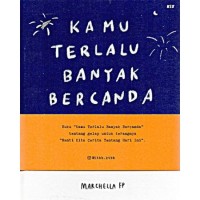 Kamu Terlalu Banyak Bercanda