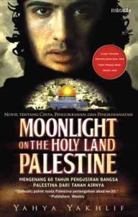 Moonlight On The Holy Land Palestine: Mengenang  60 Tahun Pengusiran Bangsa Palestina Dari Tanah Airnya