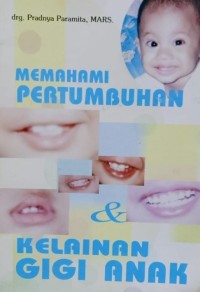 Memahami Pertumbuhan & Kelainan Gigi Anak