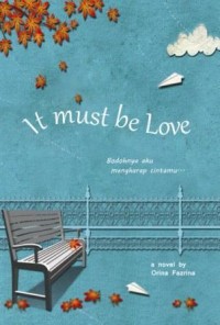 It Must Be Love: Bodohnya Aku Mengharap Cintamu