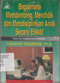 Bagaimana Membimbing, Mendidik dan Mendisiplinkan Anak Secara Efektif