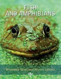 Britannica Illustrated Science Library: Fish and Amphibians