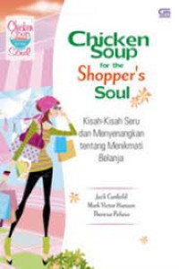 Chicken Soup for the Shopper's Soul: Kisah-kisah Seru dan Menyenangkan Tentang Menikmati Belanja