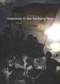 Indonesia in the Soeharto Years: Issues, Incidents and Images