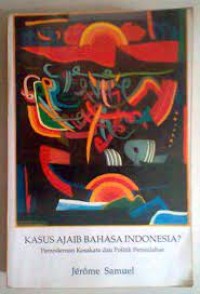 Kasus Ajaib Bahasa Indonesia? Pemodernan Kosakata dan Politik Peristilahan