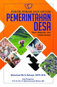 Pokok-pokok dan sistem pemerintahan desa: teori, regulasi, dan implementasi