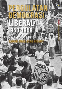 Pergulatan demokrasi liberal 1950-1959: zaman emas atau hitam?