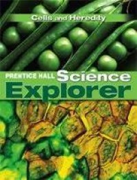 Science Explorer: Cells and Heredity