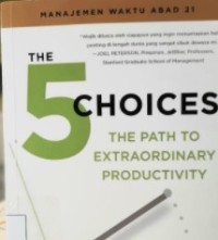 The 5 choices: the path to extraordinary productivity