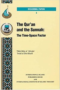 The Al-Quran and the Sunnah: The Time - Space Factor