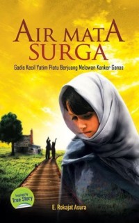 Air Mata Surga:Gadis Kecil Yatim Piatu Berjuang Melawan Kanker Ganas