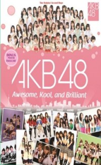 AKB  48 ; Awesome, Kool,and Brilliant