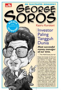 An Ilustrated Biography: George Soros ;Investor Paling Tangguh Dunia