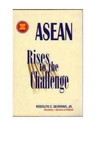 ASEAN : Rises to the Challenge