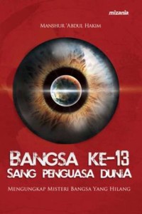 Bangsa ke-13 sang penguasa dunia: mengungkap misteri bangsa yang hilang