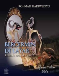 Bercermin Di Layar Realita Antara Cerita: Kumpulan Tulisan Jilid 1