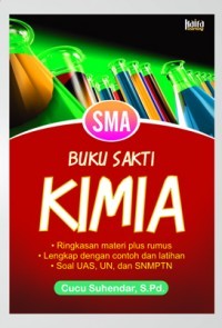 Buku Sakti Kimia: Ringkasan Materi Plus Rumus, Lengkap dengan Contoh Serta Latihan Soal UAS, UN, dan SNMPTN