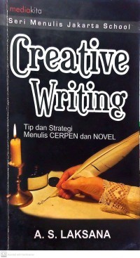 Creative Writing: Tip dan Strategi Menulis Cerpen dan Novel