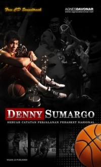 Denny Sumargo : Sebuah catatan Perjalanan Pebasket Nasional