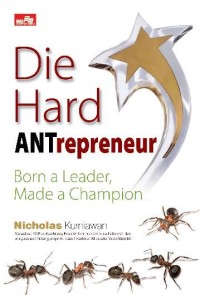 Die Hard Antrepreneur; Born a leader, Made a Champion