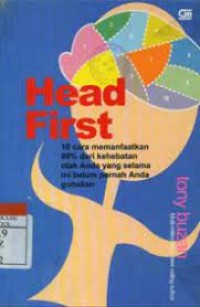 Head First : 10 Cara Memanfaatkan 99% dari Kehebatan Otak Anda yang Selama ini Belum Pernah Anda Gunakan