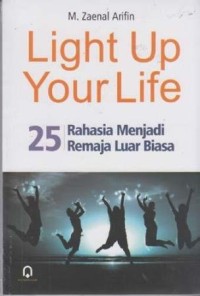 Light up your life : bekal sukses remaja melinial