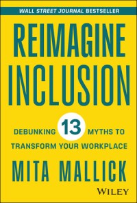 Reimagine Inclusion: Debunking 13 Myths To Transform Your Workplace