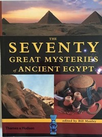 The Seventy Great Mysteries of Ancient Egypt