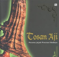 Tosa Aji : Pesona Jejak Prestasi Budaya